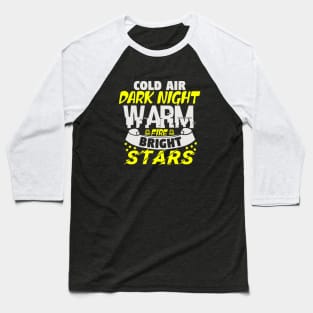 Cold air dark night warm fire bright stars Baseball T-Shirt